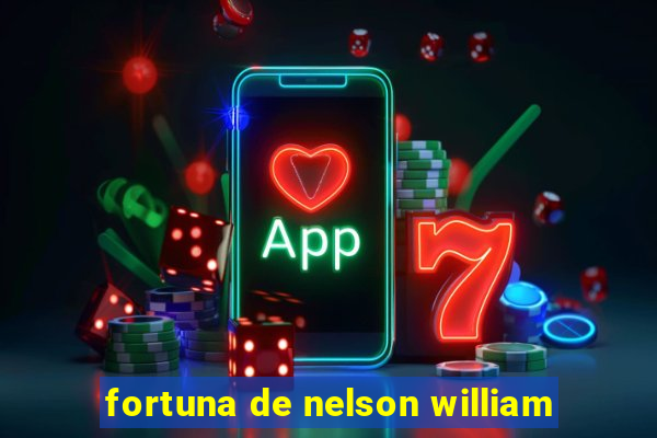 fortuna de nelson william